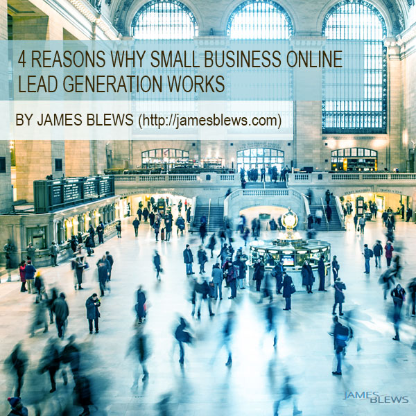 4 Reasons Why Small Business Online Lead Generation Works