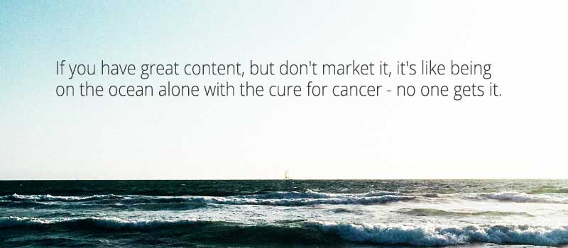 Content creation without content marketing = the answer in the ocean