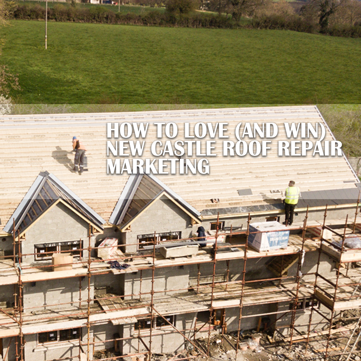 How to love (and win) New Castle roof repair marketing