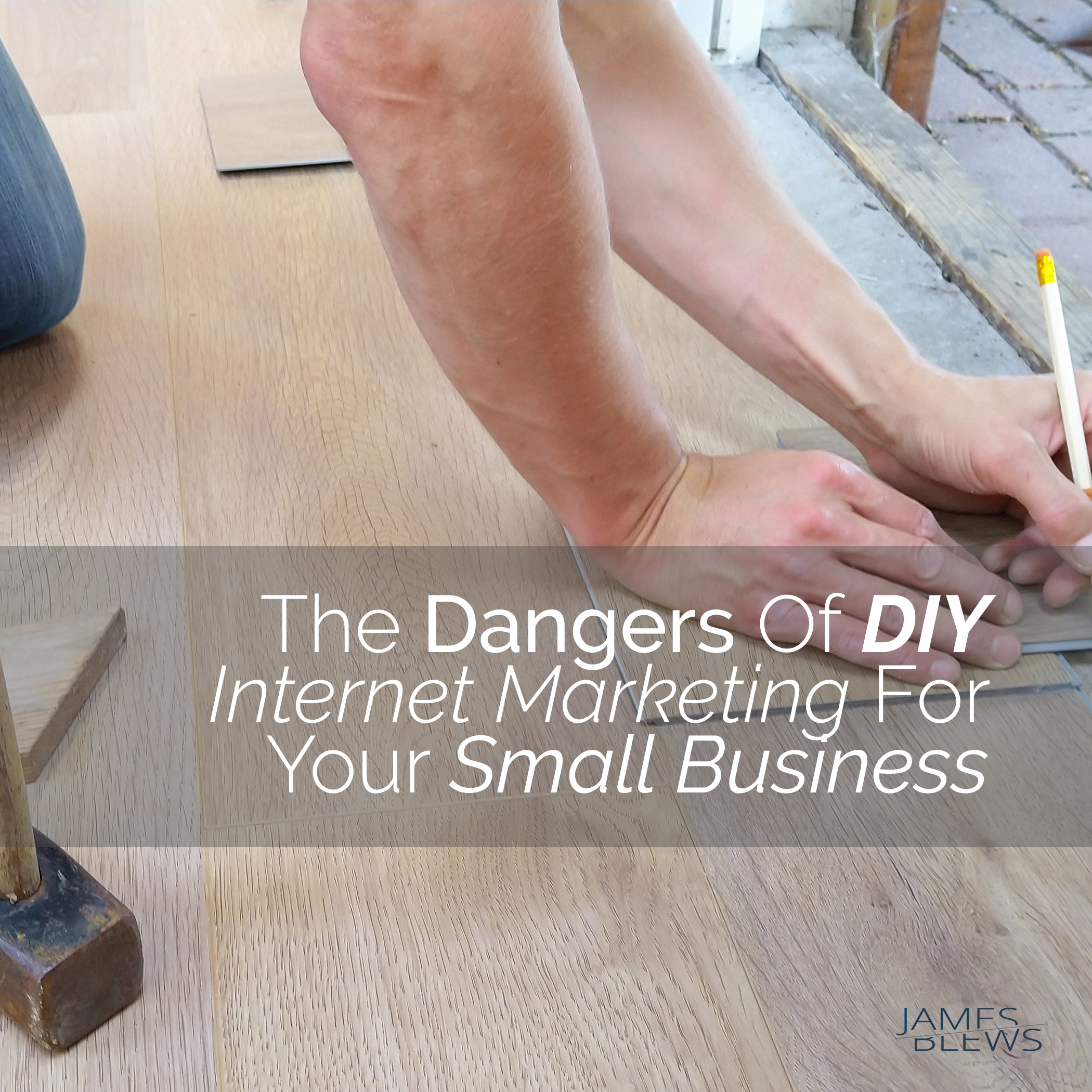 The Dangers of DIY Internet Marketing for Small Business (and how to get it done right!)